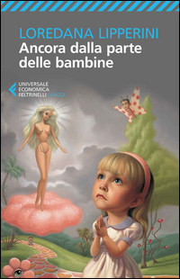 Ancora Dalla Parte Delle Bambine di Lipperini Loredana - libri Ancora Dalla Parte Delle Bambine di Lipperini Loredana - libri