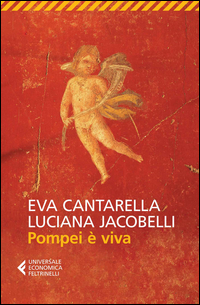 Pompei E` Viva di Cantarella Eva Jacobelli Lucia - libri Pompei E` Viva di Cantarella Eva Jacobelli Lucia - libri