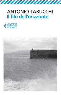Filo Dell`orizzonte (il)  di Tabucchi Antonio - Libro Filo Dell`orizzonte (il)  di Tabucchi Antonio - Libro