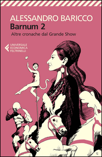 Barnum 2 Altre Cronache Del Grande Show di Baricco Alessandro - libri Barnum 2 Altre Cronache Del Grande Show di Baricco Alessandro - libri
