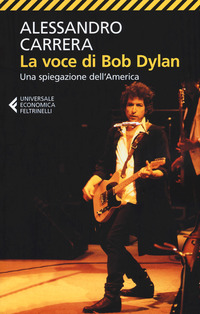 Voce_Di_Bob_Dylan_Una_Spiegazione_Dell%60america._Ediz._Ampliata_la_-Carrera_Alessandro