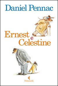 Ernest E Celestine di Pennac Daniel - Libro Ernest E Celestine di Pennac Daniel - Libro