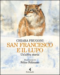 San Francesco E Il Lupo Un`altra Storia  di Frugoni Chiara - Libro