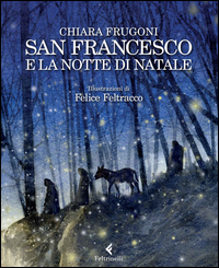 San Francesco E La Notte Di Natale di Frugoni Chiara Feltracco Felic - libri San Francesco E La Notte Di Natale di Frugoni Chiara Feltracco Felic - libri