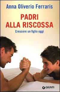 Padri_Alla_Riscossa_Crescere_Un_Figlio_Oggi_-Oliverio_Ferraris_Anna