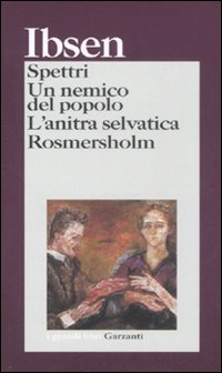 Spettri - Un Nemico Del Popolo -l`anitra Selvatica - Kosmersholm di Ibsen Henrik - libri Spettri - Un Nemico Del Popolo -l`anitra Selvatica - Kosmersholm di Ibsen Henrik - libri