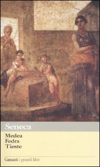 Medea - Fedra - Tieste di Seneca L. Anneo - Libro Medea - Fedra - Tieste di Seneca L. Anneo - Libro