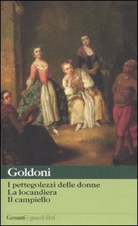 Pettegolezzi Delle Donne. La Locandiera. Il di Goldoni Carlo - libri Pettegolezzi Delle Donne. La Locandiera. Il di Goldoni Carlo - libri