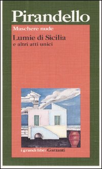 Lumie Di Sicilia E Altri Atti Unici di Pirandello Luigi - libri Lumie Di Sicilia E Altri Atti Unici di Pirandello Luigi - libri