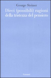 Dieci_Possibili_Ragioni_Per_La_Tristezza_De_-Steiner_George