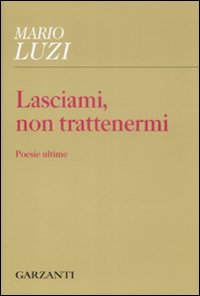 Lasciami_Non_Trattenermi_-Luzi_Mario