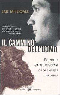 Cammino Dell`uomo (il) di Tattersall Ian - libri Cammino Dell`uomo (il) di Tattersall Ian - libri