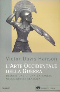 Arte Occidentale Della Guerra. Descrizione Di di Hanson Victor D. - libri Arte Occidentale Della Guerra. Descrizione Di di Hanson Victor D. - libri