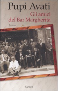 Amici Del Bar Margherita di Avati Pupi - Libro Amici Del Bar Margherita di Avati Pupi - Libro
