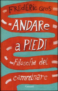 Andare_A_Piedi_Filosofia_Del_Camminare_-Gros_Frederic