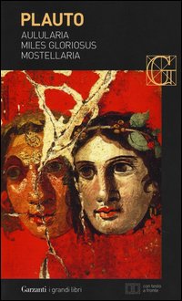 Aulularia-miles Gloriosus-mostellaria Testo Latino A Fronte  di Plauto T. Maccio - Libro