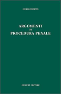 Argomenti Di Procedura Penale di Ubertis Giulio - Libro Argomenti Di Procedura Penale di Ubertis Giulio - Libro