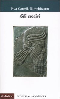 Assiri (gli) di Cancik-kirschbaum Eva - libri Assiri (gli) di Cancik-kirschbaum Eva - libri