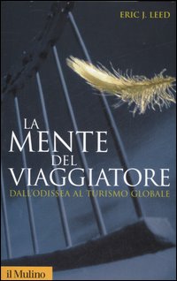 Mente Del Viaggiatore. Dall`odissea Al Turism di Leed Eric J. - libri Mente Del Viaggiatore. Dall`odissea Al Turism di Leed Eric J. - libri