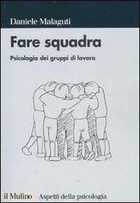 Fare_Squadra_Psicologia_Dei_Gruppi_Di_Lavoro_-Malaguti_Daniele