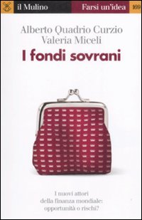 Fondi Sovrani (i) di Quadrio Curzio Alberto; Miceli - Libro Fondi Sovrani (i) di Quadrio Curzio Alberto; Miceli - Libro