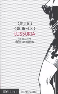 Lussuria._La_Passione_Della_Conoscenza_-Giorello_Giulio