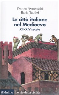 Citta`_Italiane_Nel_Medioevo_Xii-xiv_Secolo_-Franceschi_Franco_Taddei_Ilari