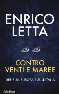 Contro_Venti_E_Maree._Idee_Sull%60europa_E_Sull%60italia._Conversazione_Con_Se%60bastien_Millard_-Letta_Enrico