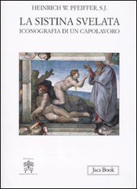 Sistina_Svelata_Iconografia_Di_Un_Capolavoro_-Pfeiffer_Heinrich_W.