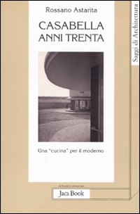 Casabella Anni Trenta di Astarita Rossano - Libro Casabella Anni Trenta di Astarita Rossano - Libro