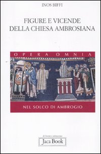 Figure_E_Vicende_Della_Chiesa_Ambrosiana_-Biffi_Inos