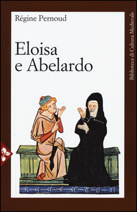 Eloisa E Abelardo di Pernoud Re`gine - Libro Eloisa E Abelardo di Pernoud Re`gine - Libro