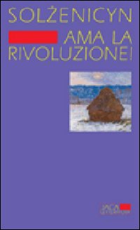 Ama_La_Rivoluzione_-Solzenicyn_Aleksandr