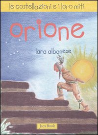 Costellazioni_E_I_Loro_Miti_Orione_-Albanese_Lara