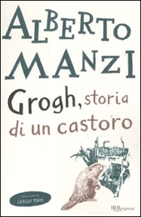 Grogh_Storia_Di_Un_Castoro_-Manzi_Alberto