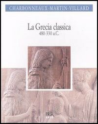 Grecia Classica 480 330 A.c. di Charbonneaux Martin Villard - libri Grecia Classica 480 330 A.c. di Charbonneaux Martin Villard - libri