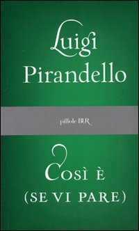 Cosi`_E`_Se_Vi_Pare_-Pirandello_Luigi