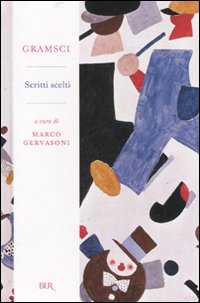 Scritti Scelti  di Gramsci Antonio Gervasoni M. - libri