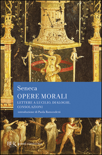 Opere_Morali__Lettere_A_Lucilio_Dialoghi_Cons_-Seneca_L._Anneo