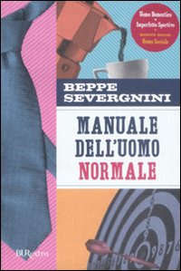Manuale Dell`uomo Normale di Severgnini Beppe - Libro Manuale Dell`uomo Normale di Severgnini Beppe - Libro