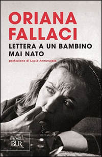Lettera A Un Bambino Mai Nato di Fallaci Oriana - libri Lettera A Un Bambino Mai Nato di Fallaci Oriana - libri