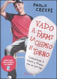 Vado A Farmi La Chemio E Torno di Crespi Paolo - Libro Vado A Farmi La Chemio E Torno di Crespi Paolo - Libro