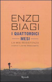 Quattordici Mesi La Mia Resistenza di Biagi Enzo - libri Quattordici Mesi La Mia Resistenza di Biagi Enzo - libri
