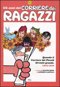 Anni_Del_Corriere_Dei_Ragazzi_-Bono_G._(cur.);_Castelli_A._(c