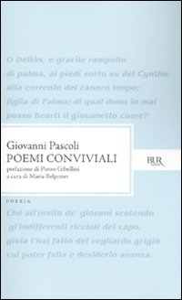 Poemi Conviviali  di Pascoli Giovanni; Belponer M. - libri