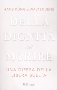 Della Dignita` Del Morire  di Kung Hans; Jens Walter - libri