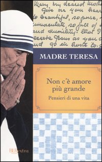 Non_C`e`_Amore_Piu`_Grande_-Madre_Teresa_Di_Calcutta