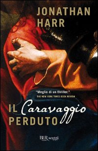 Caravaggio_Perduto_-Harr_Jonathan