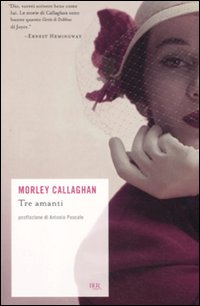 Tre_Amanti_E_Altri_Racconti_-Callaghan_Morley