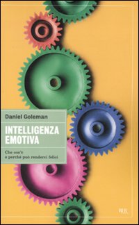 Intelligenza_Emotiva_Che_Cos`e`_E_Perche`_Puo`_Ren-Goleman_Daniel